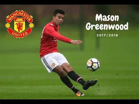 Mason greenwood (eng) currently plays for premier league club manchester united. Mason Greenwood (Manchester United) 2017/2018 Individual ...