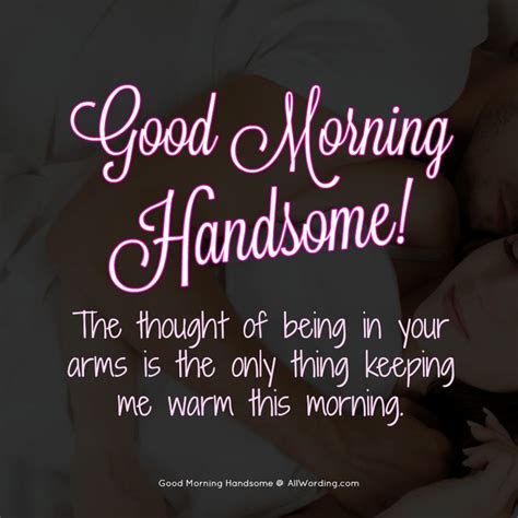 Good Morning Handsome 30 Flirty Messages For Your Man Flirty Good