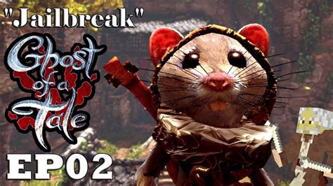 Lets Play Ghost Of A Tale Ep02 Jailbreak Full Release Youtube