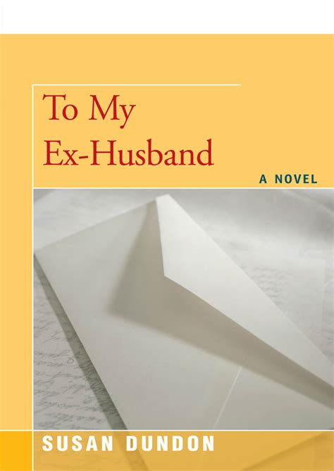 To My Ex Husband Read Online Free Book By Susan Dundon At Readanybook