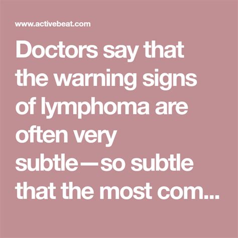 Doctors Say That The Warning Signs Of Lymphoma Are Often Very Subtle—so