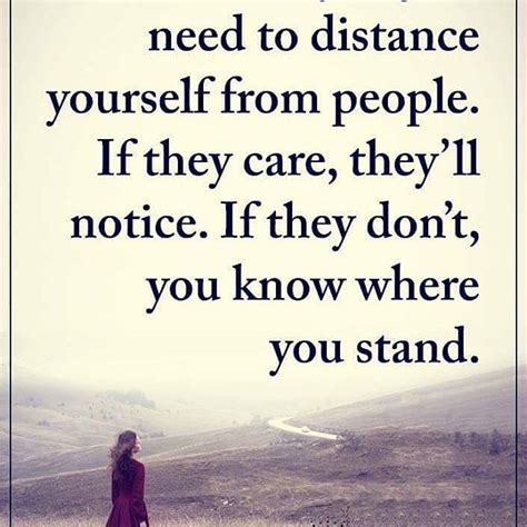 Sometimes You Just Need To Distance Yourself From People If They Care