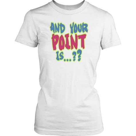 Femmes T Shirt Dtg Print And Your Point Is Quote Amusant Blanc Achat Vente T Shirt