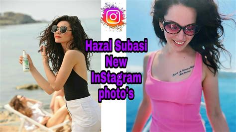 Hazal Subasi Instagram Collection Hazal Subasi Most Famous And