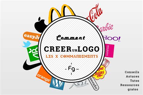 Les 10 Commandements Pour Créer Un Logo Professionnel Facilement