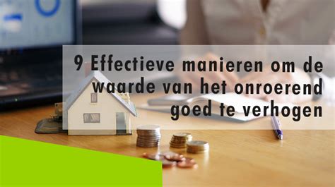 Effectieve Manieren Om De Waarde Van Het Onroerend Goed Te Verhogen