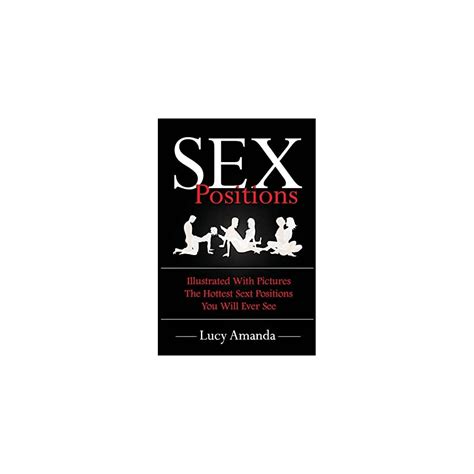 Buy Sex Positions Illustrated With Pictures The Hottest Sex Positions