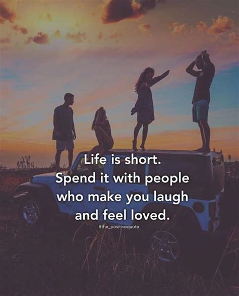Life Is Short Spend It With People Who Make You Laugh Best Positive