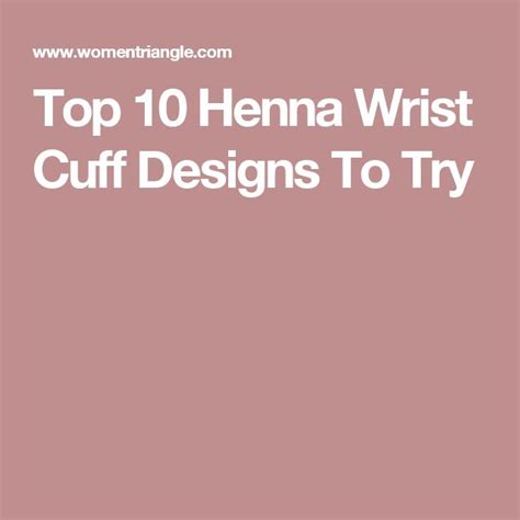 Top 10 Henna Wrist Cuff Designs To Try On Any Occassion Wrist Cuffs