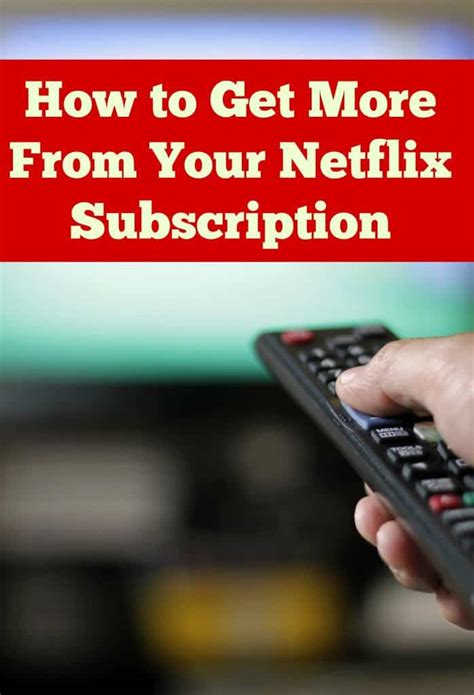 How To Get More From Your Netflix Subscription