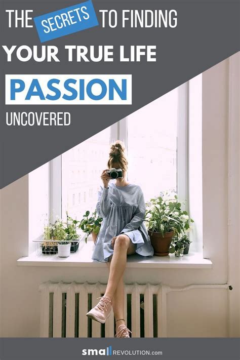 Secrets To Finding True Life Passion Uncovered Small Revolution True Life Work From Home