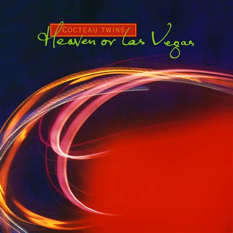 Cocteau Twins Heaven Or Las Vegas 1990 ~ Mediasurferch