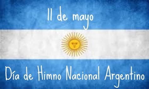 Efemérides 11 De Mayo Día Del Himno Nacional Argentino Activa Fm 957