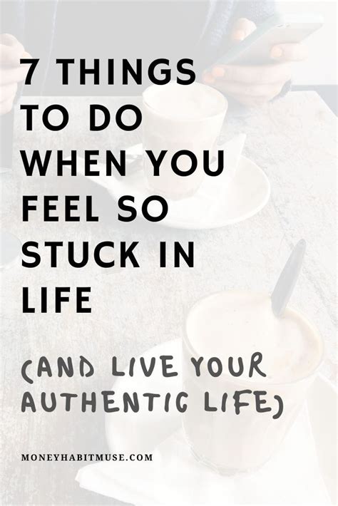 7 Things To Do When You Feel So Stuck In Life And Live Your Authentic