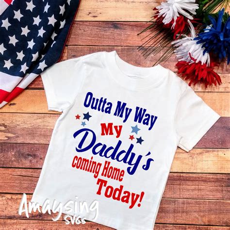 Outta My Way My Daddys Coming Home Today Svg Soldier Etsy