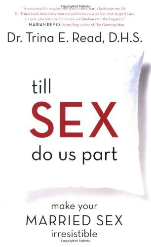 Till Sex Do Us Part Make Your Married Sex Irresistible By Trina E Read New 9781552639993