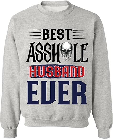 Gamilan Best Asshole Husband Ever Sweatshirt Ts Clothing Shoes And Jewelry