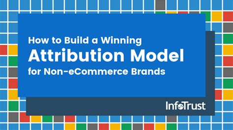 Build A Winning Attribution Model Major Non Ecommerce Brands