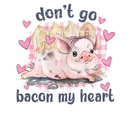 Dont Go Bacon My Heart Png Dont Go Bacon My Heart Etsy