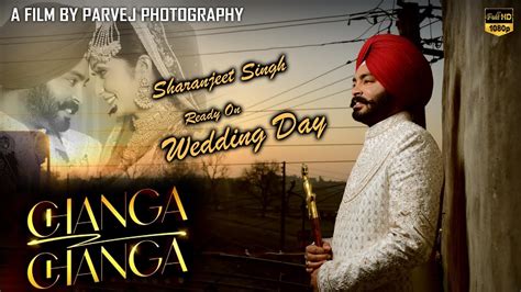 Changa Changa Song Sharanjeet Singh Is Ready On Wedding Day Shoot By