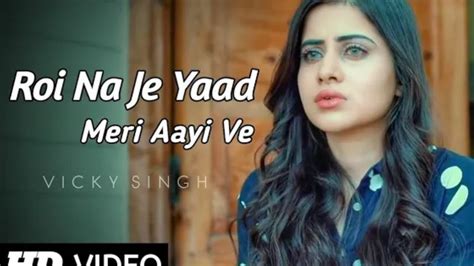 Roi Na Je Yaad Meri Aayi Veheart Touching Sad Songsad Punjabi Song