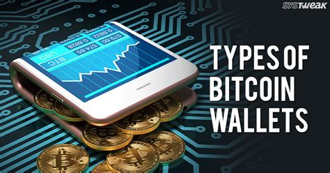There are basically 4 types of bitcoin wallets, and each type features different characteristics, strengths and weaknesses, and ease of use. Types Of Bitcoin Wallets You Can Use