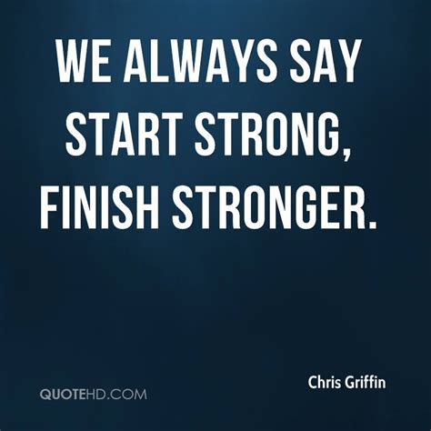 Start Strong Finish Strong Quotes Quotesgram