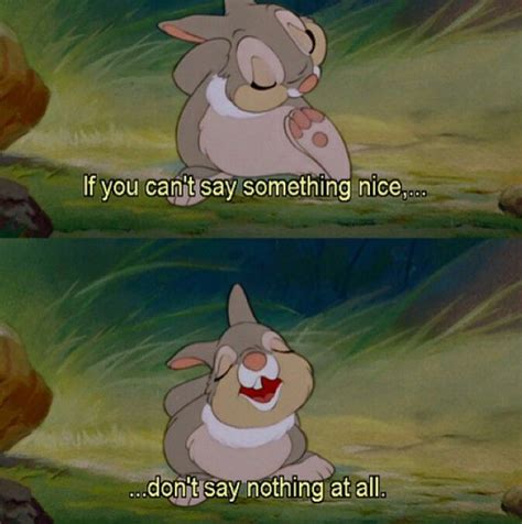 Disney Bambi Thumper Quotes If You Don T Have Anything Nice To Say Don T Say Anything At All