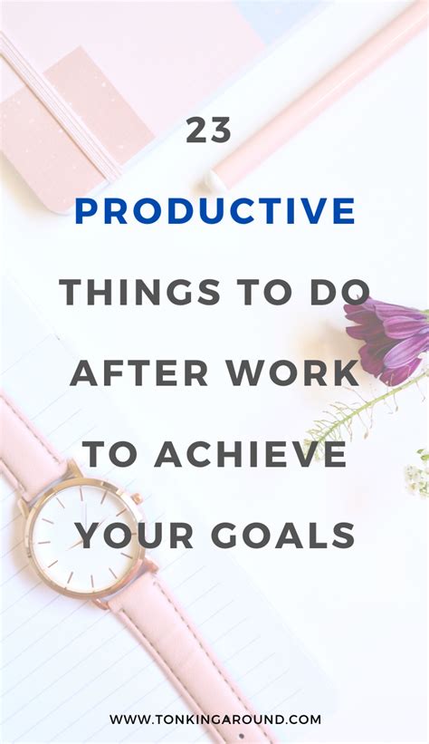 23 productive things to do after work productive things to do how to stay motivated self