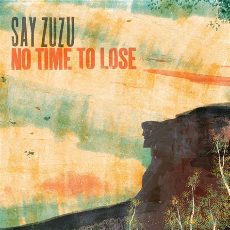 Review Say Zuzu No Time To Lose I Bluestown Music