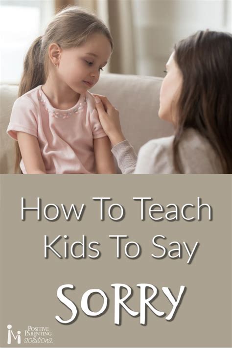 How To Teach Kids To Say Sorry Teaching Kids Positive Parenting