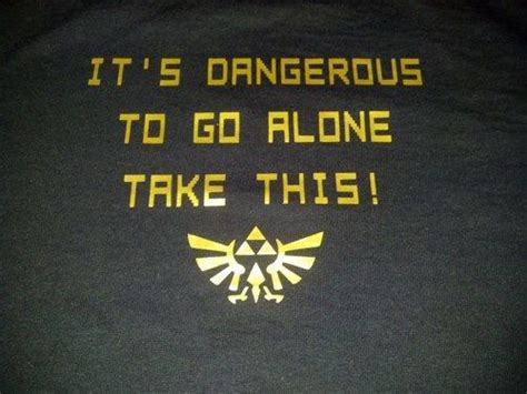 Zelda Inspired T Shirt Its Dangerous To Go Alone Take This Triforce