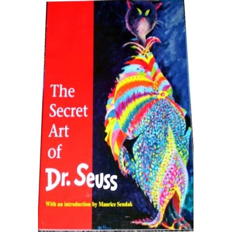 The Secret Art Of Dr Seuss Introduction By Maurice Sendak Dr Seuss