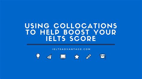 Using Collocations To Boost Your Ielts Score Ielts Advantage