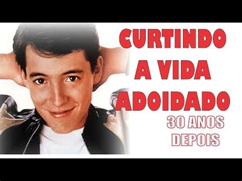 Ferris bueller, curtindo a vida adoidado. CURTINDO A VIDA ADOIDADO - 30 ANOS DEPOIS - YouTube