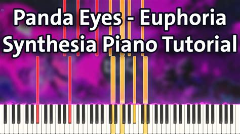 Panda Eyes Euphoria Synthesia Piano Tutorial Youtube