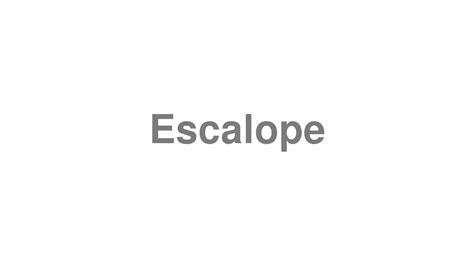 How To Pronounce Escalope Youtube