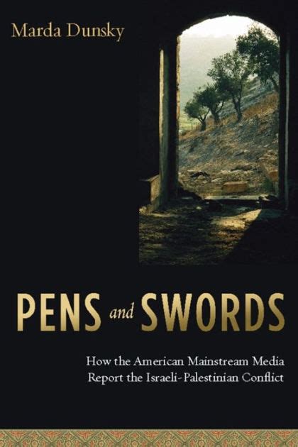 Pens And Swords How The American Mainstream Media Report The Israeli Palestinian Conflict By