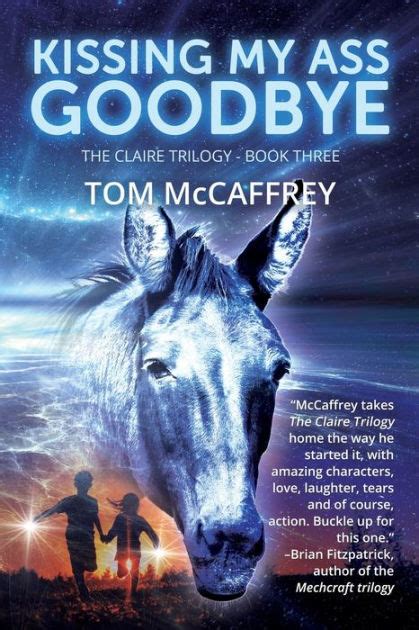 Kissing My Ass Goodbye By Tom Mccaffrey Paperback Barnes And Noble®