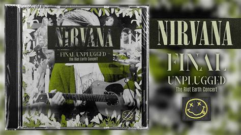 Nirvana - Final Unplugged (The Riot Earth Concert) ²³ - YouTube