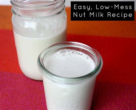 Basic Nut Milk Recipe A Low Mess Kitchen Hack Eat Drink Better