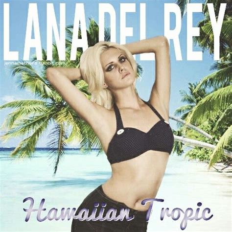 Lana Del Rey Ldr Hawaiiantropic Lana Del Rey Albums Lana Del Rey Songs Life Is Beautiful