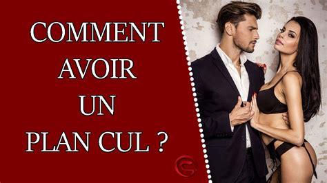 Comment Avoir Un Plan Cul Youtube