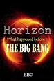 BBC Horizon: What Happened Before The Big Bang (película) - Tráiler ...