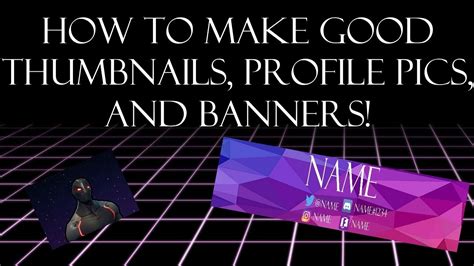 How To Make Good Thumbnails Profile Pictures And Banners Youtube
