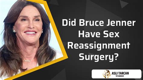 Did Bruce Jenner Have Sex Reassignment Surgery Asli Tarcan Clinic