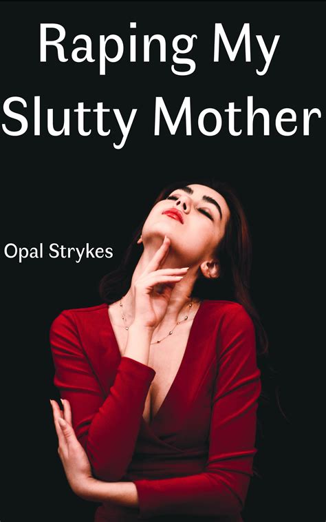 Raping My Slutty Mother By Opal Strykes Goodreads