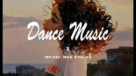 Dance Music Mix 2017 Vol3 Youtube