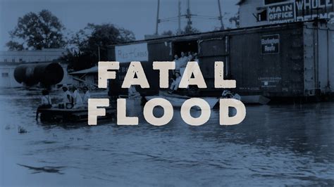 Watch Fatal Flood American Experience Official Site PBS