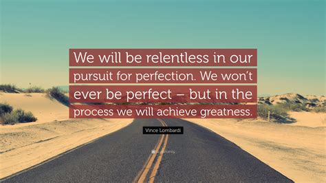 Vince Lombardi Quote We Will Be Relentless In Our Pursuit For